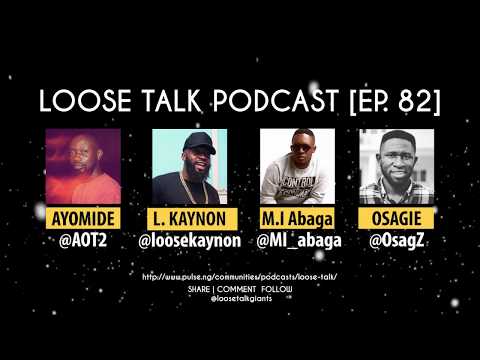 M.I Abaga, Loose Kaynon, Osagie Alonge & AOT2 on the Greatest #LooseTalkPodcast Ever | Episode 82