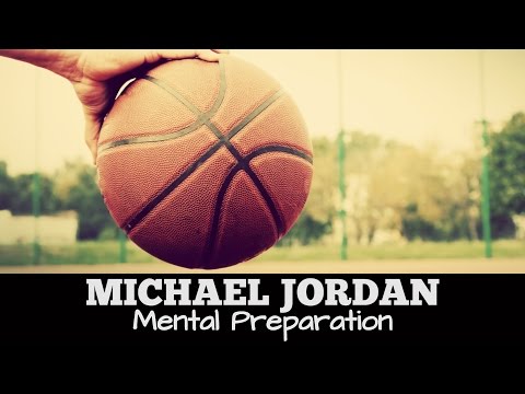 Michael Jordan Mental Preparation (How did Michael Jordan Mentally Prepare?)