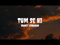 Mohit Chauhan Tum Se Hi Lyrics Mohitchauhan Tumsehi Tumsehilyrics