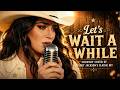 “Let’s Wait A while (Country Cover) | Female Vocal Version” (music video)