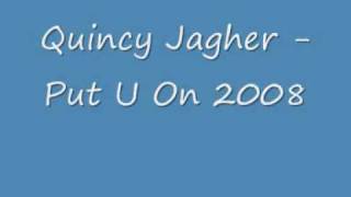 Quincy Jagher Put U On 2008