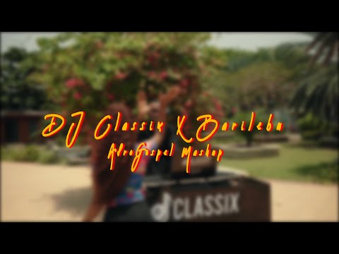 AFRO GOSPEL MASHUP (DANCE VIDEO) - DJ CLASSIX x BARILEBU