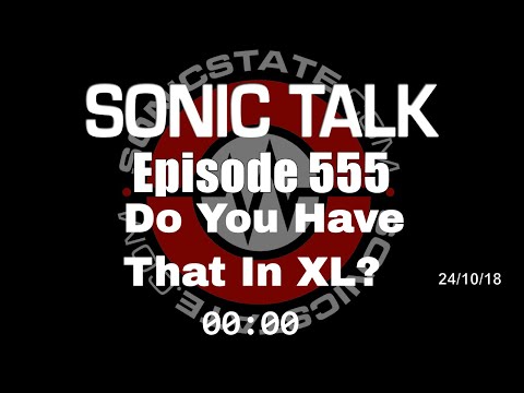 Sonic TALK 555 - Do You Have That In XL?