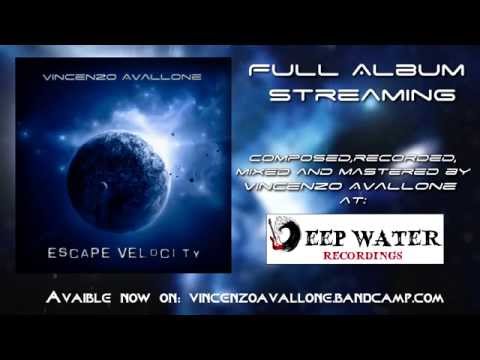 Vincenzo Avallone - Escape Velocity [FULL ALBUM STREAM] - Ambient progressive Djent Metal 2015