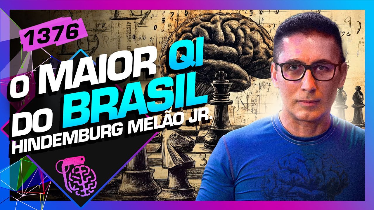 O MAIOR QI DO BRASIL:  HINDEMBURG MELÃO JR - Inteligência Ltda. Podcast #1376