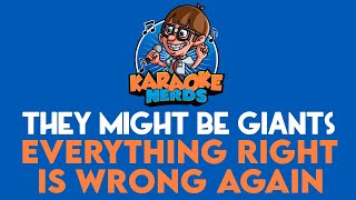 They Might Be Giants - Everything Right Is Wrong Again (Karaoke)