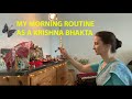 MY MORNING ROUTINE AS A KRISHNA BHAKTA