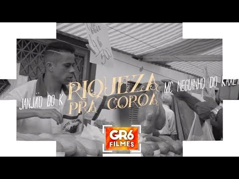 MC Neguinho do Kaxeta e MC Janjão do K - Riqueza Pra Coroa