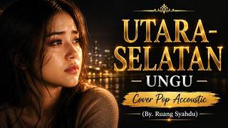 Download lagu NORTH-SOUTH – UNGU | Acoustic Pop Cover (By Ruang Syahdu) mp3