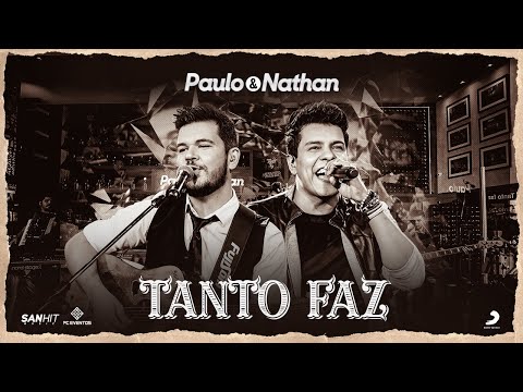 Paulo e Nathan - Tanto Faz