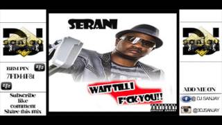 Serani Wait Till I Fuck You {June 2015} Raw @3DJSanjay