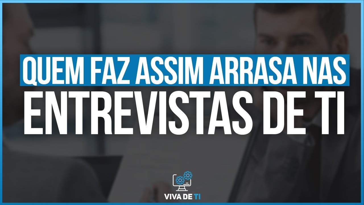 Como mandar bem nas entrevistas de TI