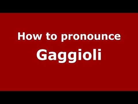 How to pronounce Gaggioli (Spanish/Argentina) - PronounceNames.com