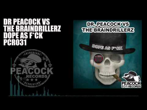 Dr Peacock vs The Braindrillerz - Dope as F*ck