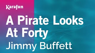 Karaoke A Pirate Looks At Forty - Jimmy Buffett *