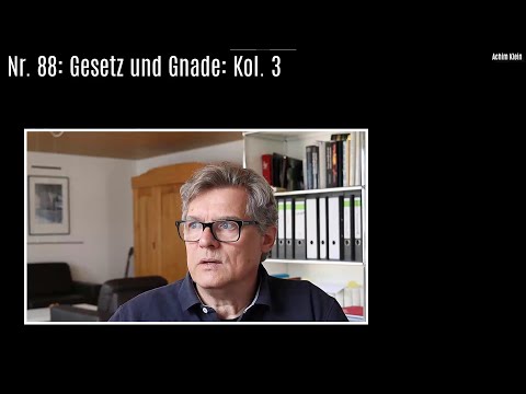 88 Gesetz und Gnade: Kolosser 3