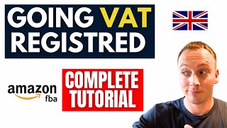 How VAT Works For Amazon FBA Sellers - UK VAT Explained + Correct Steps For Going VAT Registered!