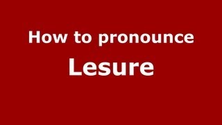 How to pronounce Lesure