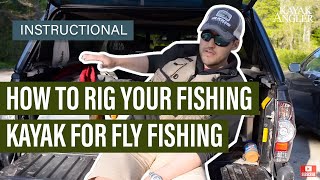 How To Rig Your Fishing Kayak For Fly Fishing | Instructional