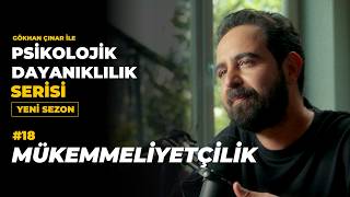 Mükemmeliyetçilik - Psikolog Gökhan Çınar’la Psikolojik Dayanıklılık S