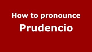 How to pronounce Prudencio