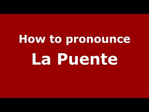 How to pronounce La Puente (Colombia/Colombian Spanish) - PronounceNames.com