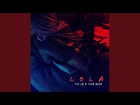Lola (feat. Tavo Rayo)