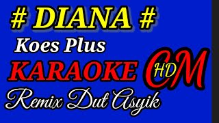Download lagu DIANA KOES PLUS,KARAOKE REMIX DUT ASYIK mp3 Download lagu DIANA KOES PLUS,KARAOKE REMIX DUT ASYIK mp3