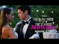 The Blind Bride Of The Scarred Mafia Boss Ep 11 18 Vigloo Premiere Short Dramas
