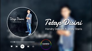 Download lagu Hendri Dekrath ft. Shely Starla - Tetap Disini (Lyrics ) mp3