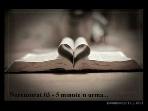 Necenzurat 03 - 5 minute`n urma....