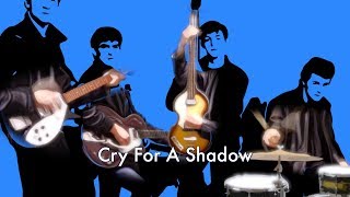 Cry For A Shadow - The Beatles cover