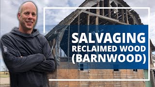 How To Salvage Reclaimed Wood - Barnwood
