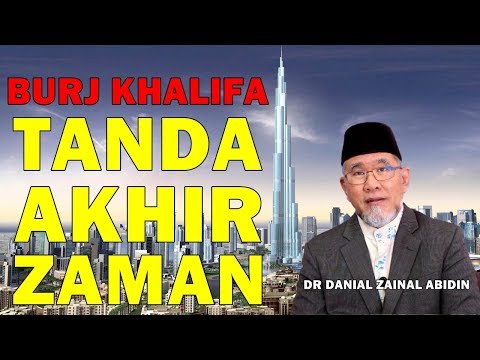 Burj Khalifa Tanda Akhir Zaman Semakin HAMPIR - Dr Danial Zainal Abidin 2018