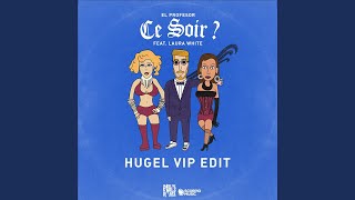 Ce Soir ? (feat. Laura White) (HUGEL VIP edit)