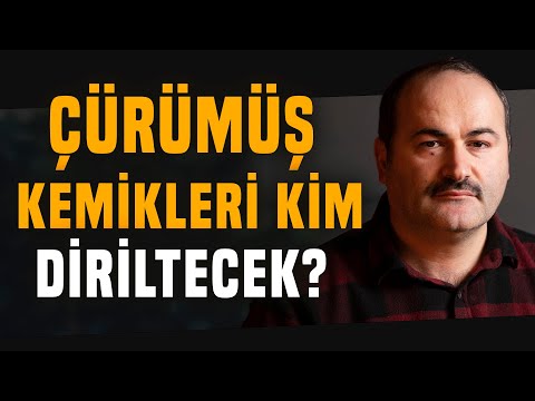 Çürümüş Kemikleri Kim Diriltecek? | Said Şaşmaz
