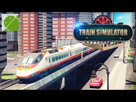Train Simulator 2017 - Android Gameplay HD