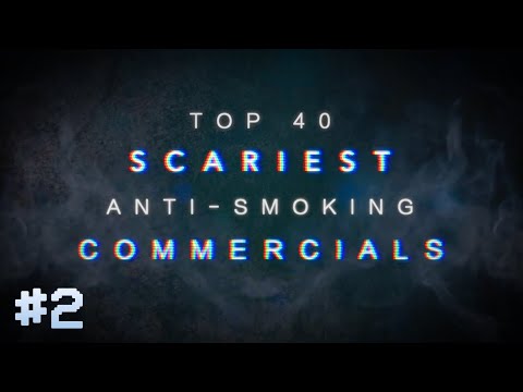 TOP 40: SCARIEST ANTI-SMOKING COMMERCIALS [PART TWO]