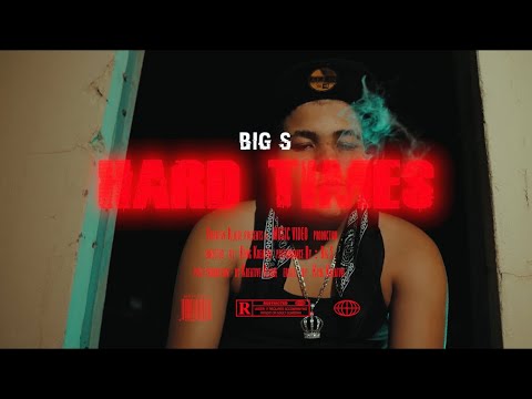 Big S - Hard Times (Official Music Video)