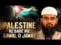 Palestine Ke Bare Me Sawal o Jawab By @AdvFaizSyedOfficial