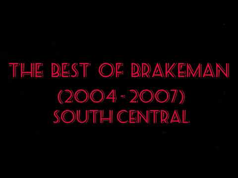 The Best Of Brakeman (South Central) (2004 - 2007)