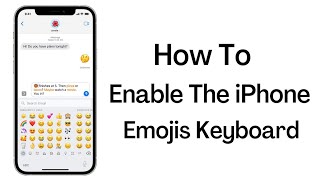 How To Enable The iPhone Emoji Keyboard - Add Emojis To Text Messages With The Emoji Keyboard (2022)