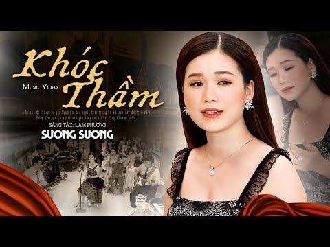 Từng câu chữ nghe thấm tận trái tim với ca khúc Khóc Thầm - Sương Sương (Music Video)