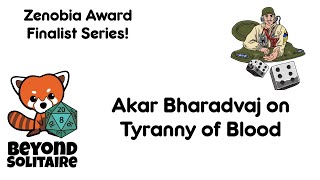 Akar Bharadvaj on Tyranny of Blood | Zenobia Finalists 2021