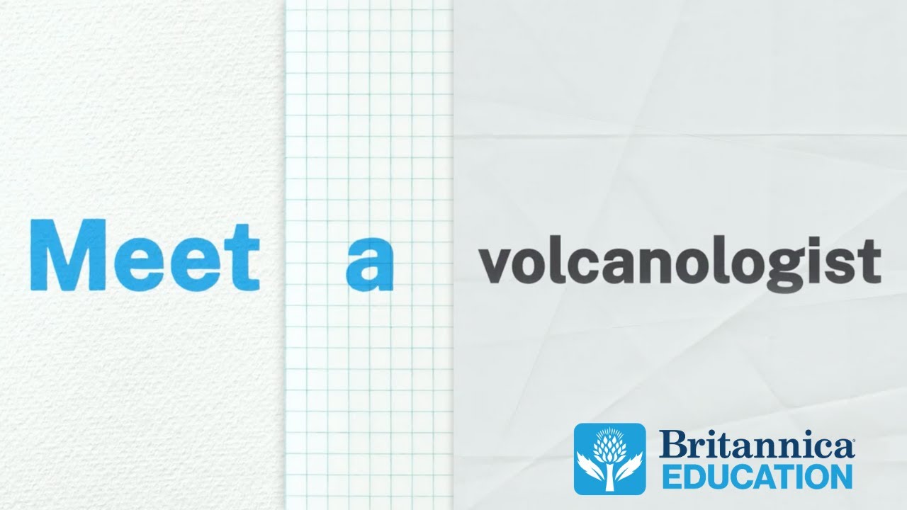 Meet a Volcanologist: Britannica School
