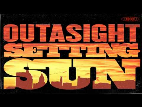 Outasight - Setting Sun [Audio]