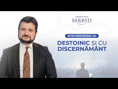 Destoinic și cu discernământ - pastor Ciprian Gheorghe-Luca | Conferința pentru bărbați, 2025