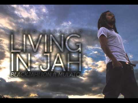 BLACKJAHLION - LIVING IN JAH Ft. MULATO (Chill Spot Riddim) - 2013