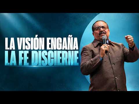 LA VISIÓN ENGAÑA, LA FE DISCIERNE