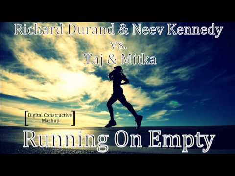 Richard Durand & Neev Kennedy vs. Taj & Mitka - Running On Empty (Digital Constructive Mashup)
